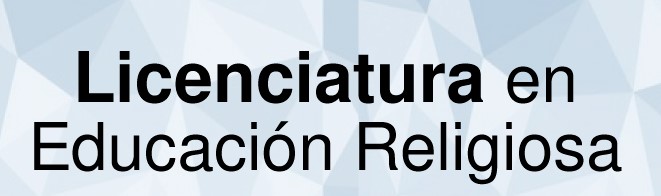 Programa de Convalidación Licenciatura en Teología y Educación Religiosa